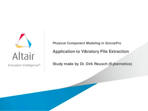 Physical Component Modeling in Altair ScicosPro - Application to Vibratory Extraction of Piles